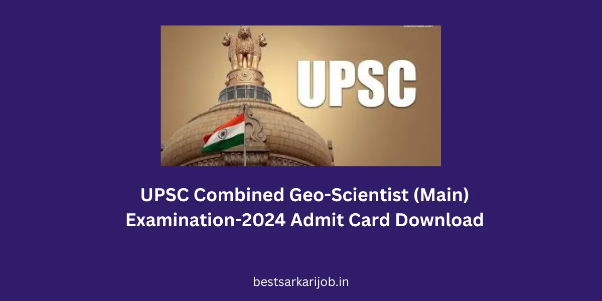 UPSC Combined Geo-Scientist (Main) Examination-2024 Admit Card Download