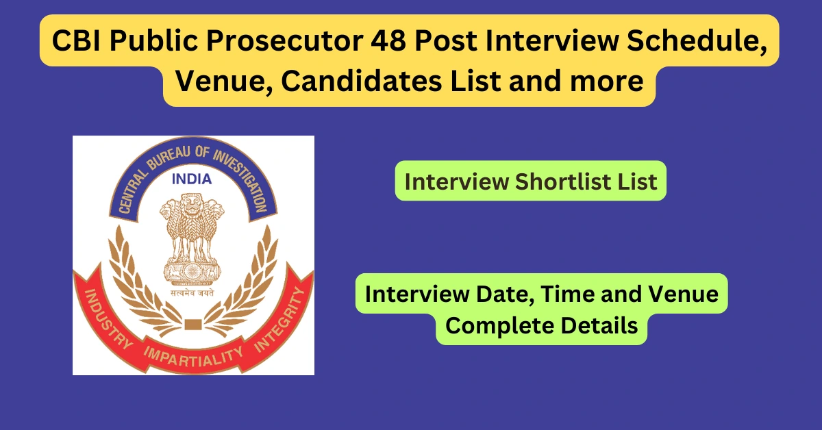 CBI Public Prosecutor 48 Post Interview Schedule, Venue, Candidates List and more