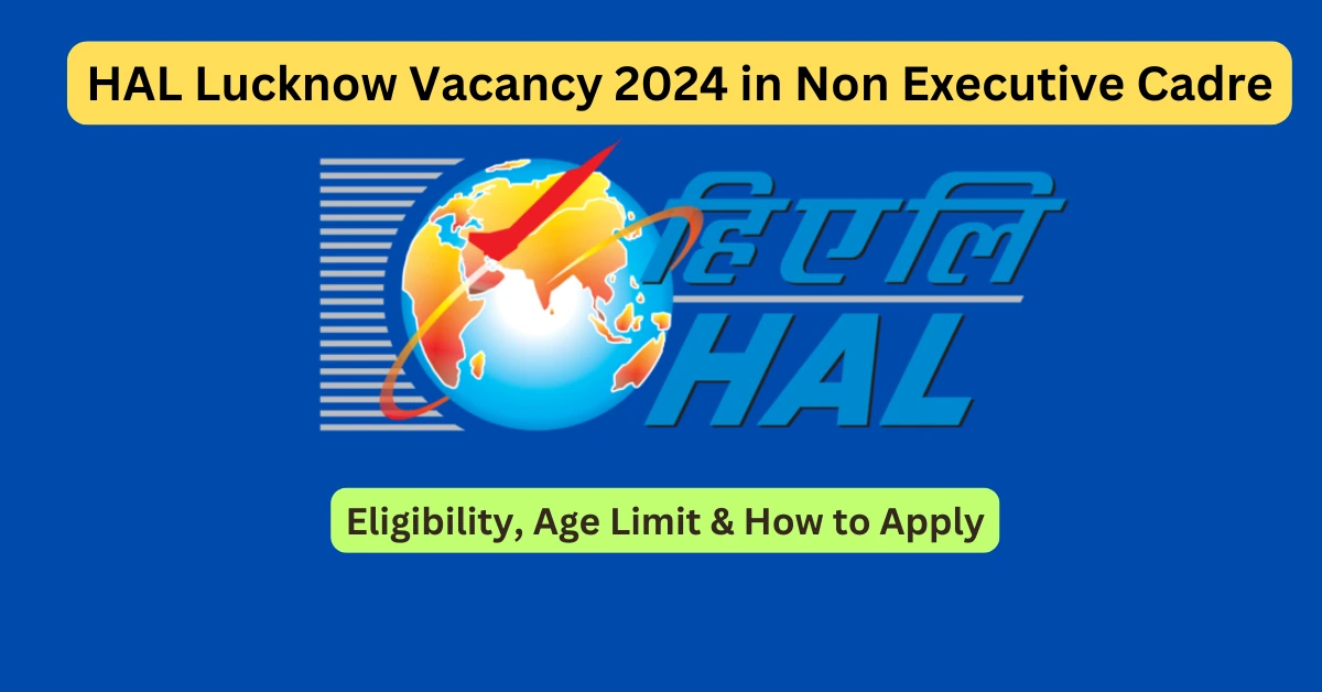 HAL Lucknow Vacancy 2024 in Non Executive Cadre