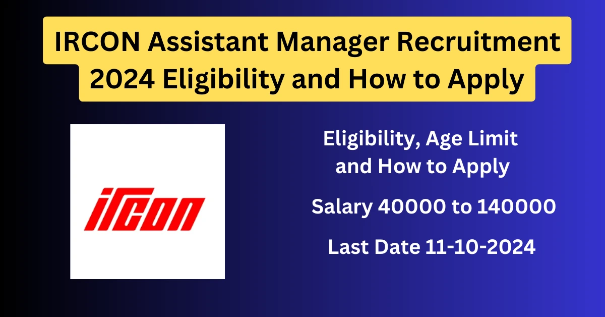 IRCON Assistant Manager Recruitment 2024 Eligibility and How to Apply