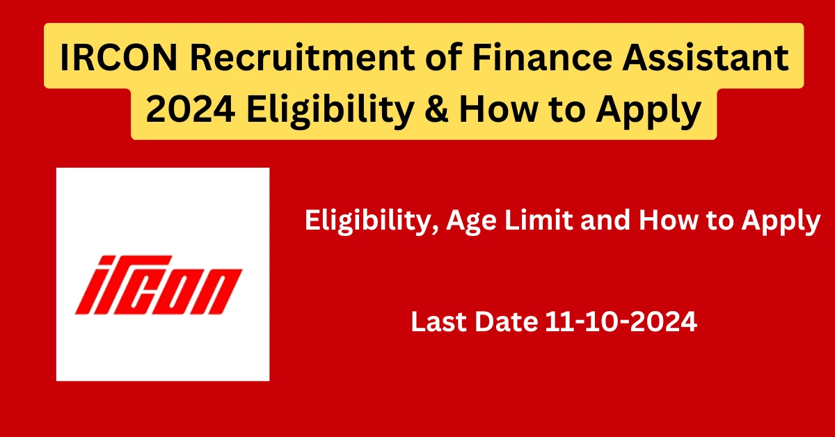 IRCON Recruitment of Finance Assistant 2024 Eligibility & How to Apply