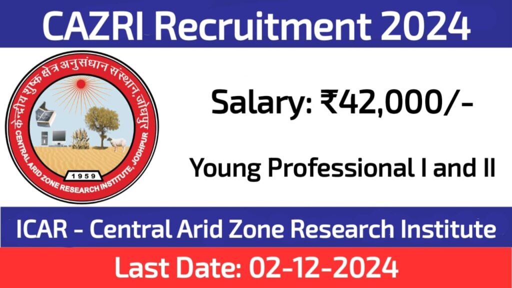 CAZRI Gujarat Young Professional I and II Recruitment 2024 Walk-in Interview Only