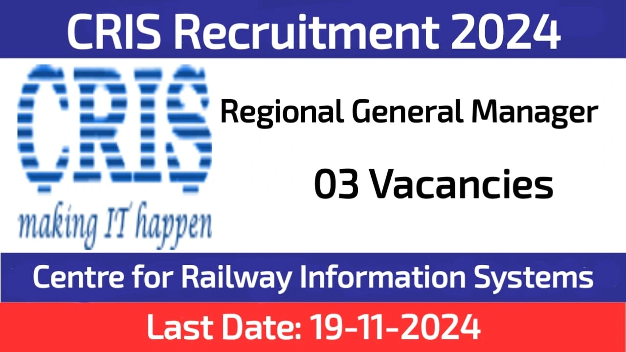 CRIS Regional and General Manager Recruitment 2024