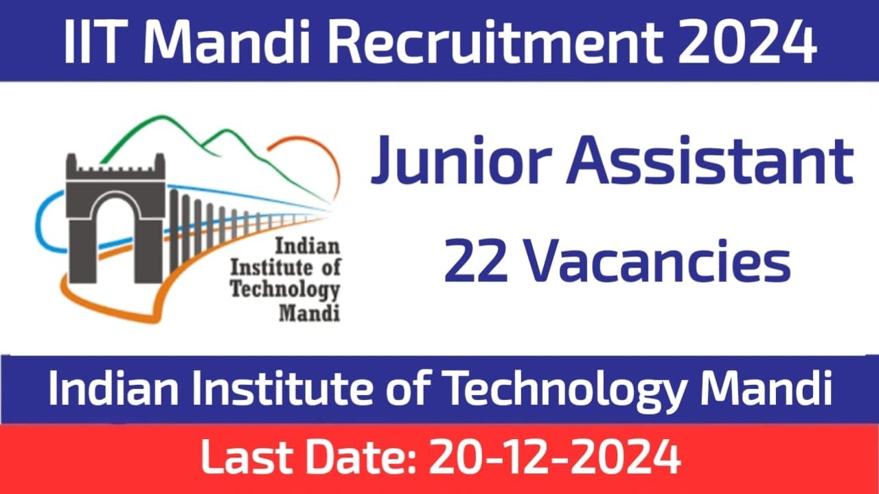 IIT Mandi Junior Assistant Recruitment 2024 Apply for 22 Vacancies