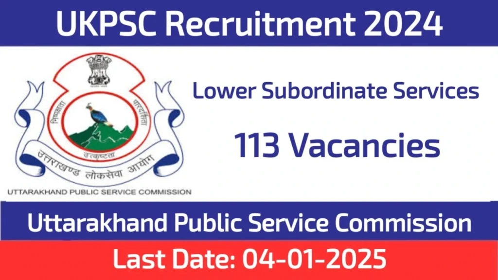 UKPSC Lower Subordinate Services Recruitment 2024 Apply for 113 Vacancies