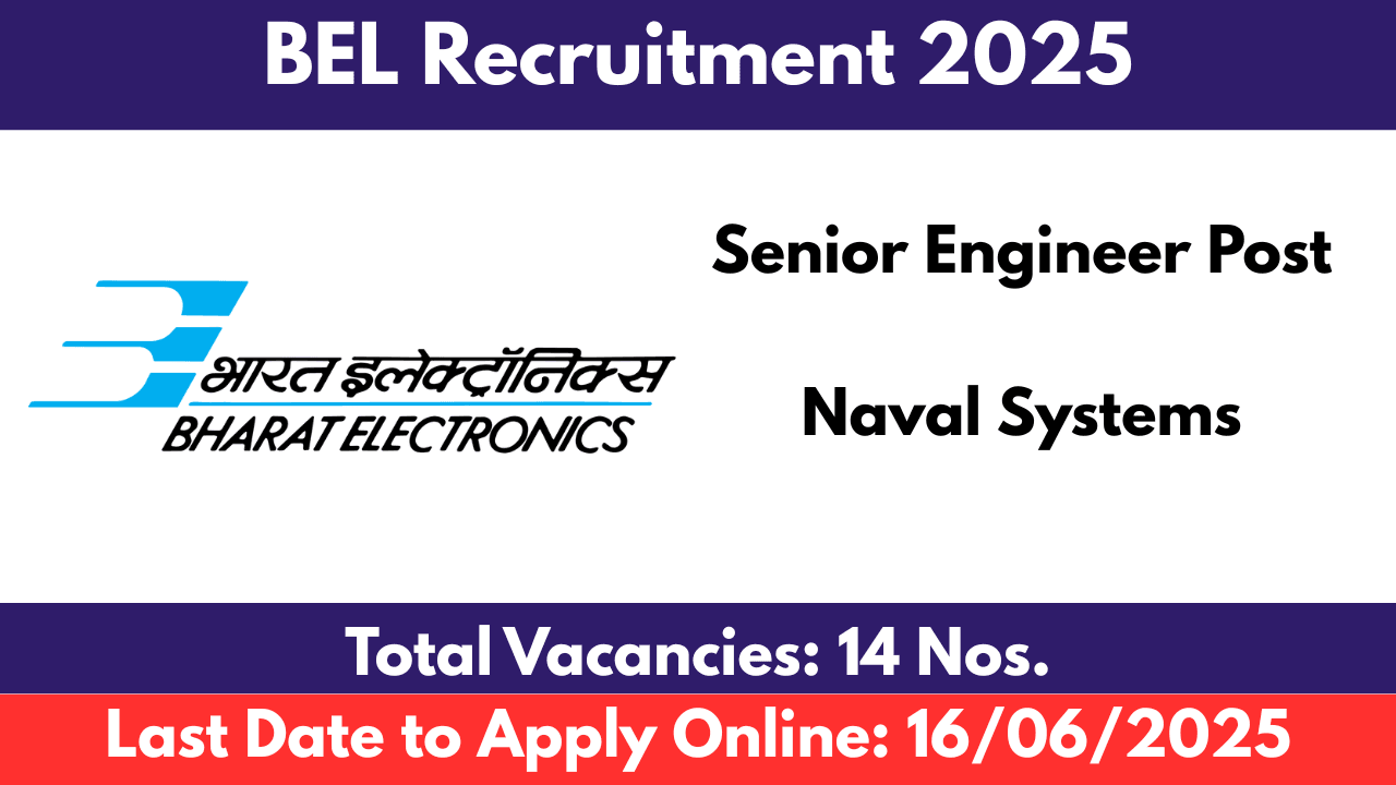 BEL Recruitment 2025, 14 Senior Engineer Vacancies in Naval Systems